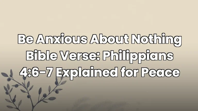 Be Anxious About Nothing Bible Verse: Philippians 4:6-7 Explained for Peace Be Anxious About Nothing Bible Verse: Philippians 4:6-7 Explained for Peace