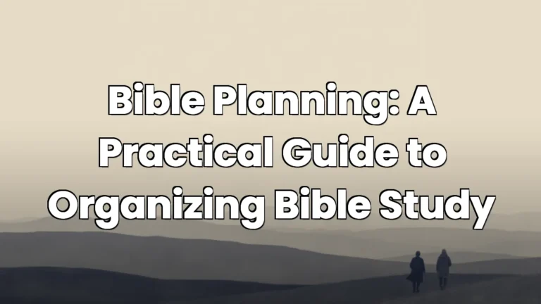 Bible Planning: A Practical Guide to Organizing Bible Study