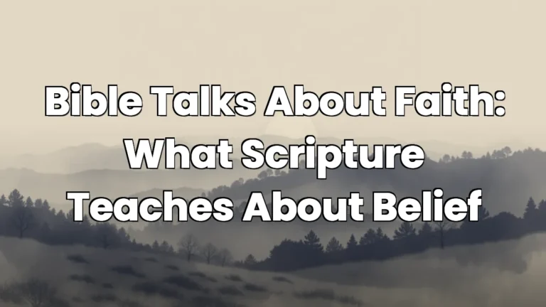 Bible Talks About Faith: What Scripture Teaches About Belief