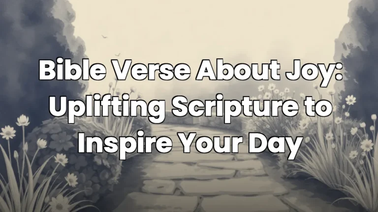 Bible Verse About Joy: Uplifting Scripture to Inspire Your Day