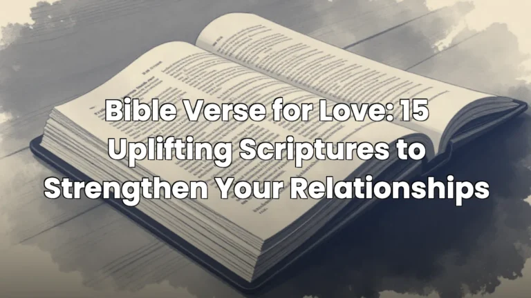 Bible Verse for Love: 15 Uplifting Scriptures to Strengthen Your Relationships Bible Verse for Love: 15 Uplifting Scriptures to Strengthen Your Relationships