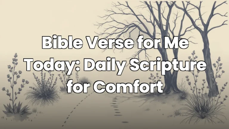 Bible Verse for Me Today: Daily Scripture for Comfort Bible Verse for Me Today: Daily Scripture for Comfort