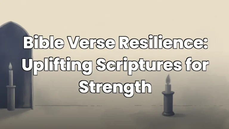 Bible Verse Resilience: Uplifting Scriptures for Strength Bible Verse Resilience: Uplifting Scriptures for Strength