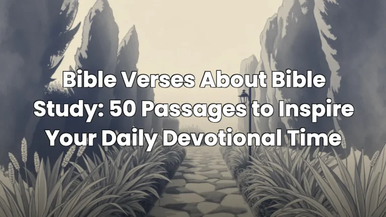Bible Verses About Bible Study: 50 Passages to Inspire Your Daily Devotional Time Bible Verses About Bible Study: 50 Passages to Inspire Your Daily Devotional Time