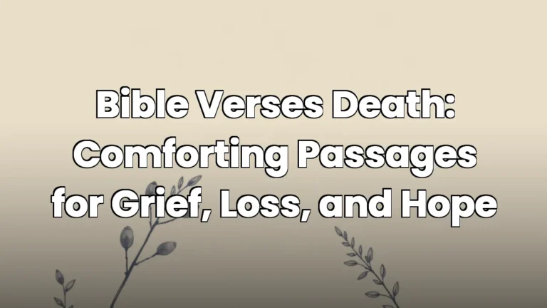 Bible Verses Death: Comforting Passages for Grief, Loss, and Hope