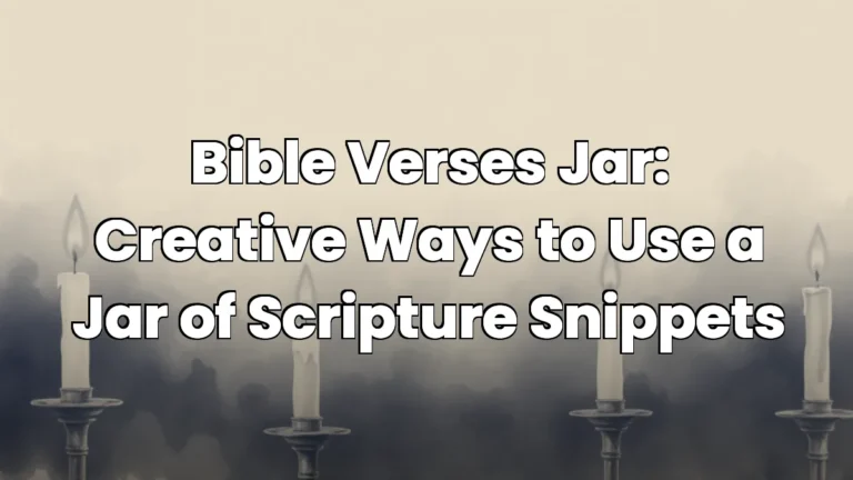 Bible Verses Jar: Creative Ways to Use a Jar of Scripture Snippets