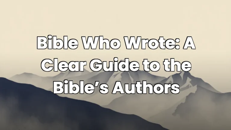 Bible Who Wrote: A Clear Guide to the Bible’s Authors