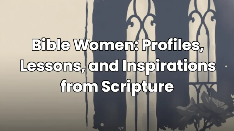 Bible Women: Profiles, Lessons, and Inspirations from Scripture