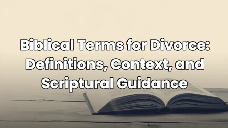 Biblical Terms for Divorce: Definitions, Context, and Scriptural Guidance