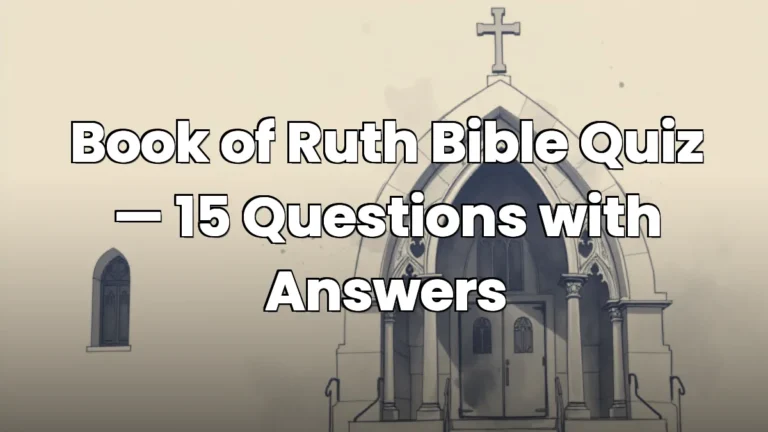 Book of Ruth Bible Quiz — 15 Questions with Answers