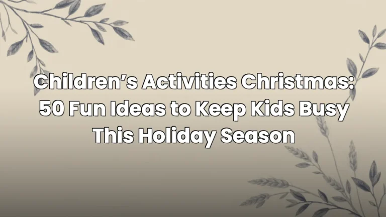 Children's Activities Christmas: 50 Fun Ideas to Keep Kids Busy This Holiday Season Children’s Activities Christmas: 50 Fun Ideas to Keep Kids Busy This Holiday Season
