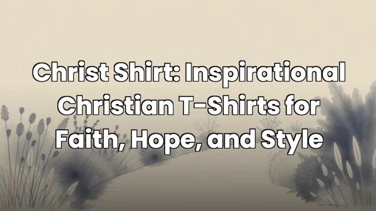 Christ Shirt: Inspirational Christian T-Shirts for Faith, Hope, and Style Christ Shirt: Inspirational Christian T-Shirts for Faith, Hope, and Style