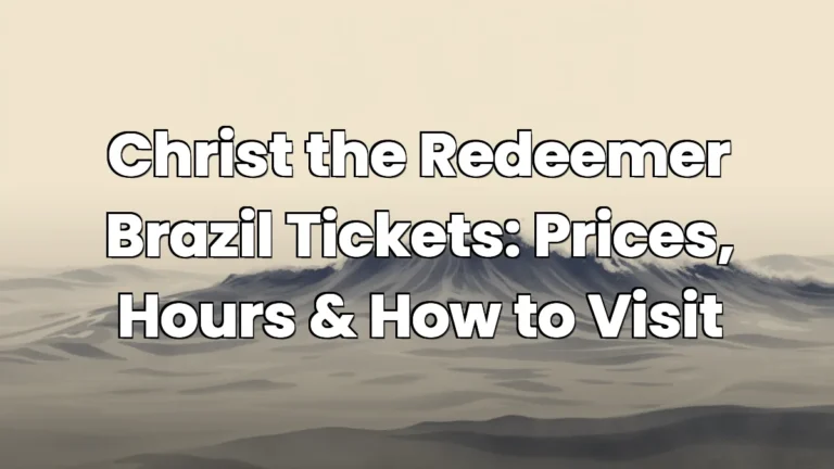 Christ the Redeemer Brazil Tickets: Prices, Hours & How to Visit