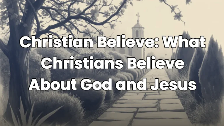 Christian Believe: What Christians Believe About God and Jesus