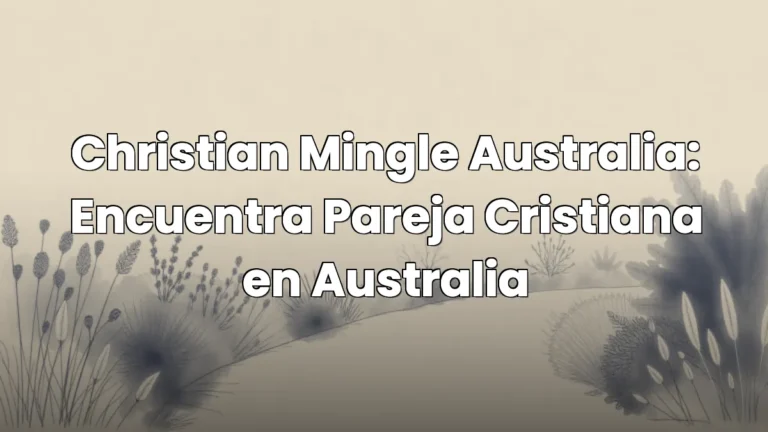 Christian Mingle Australia: Encuentra Pareja Cristiana en Australia