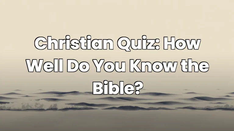 Christian Quiz: How Well Do You Know the Bible? Christian Quiz: How Well Do You Know the Bible?