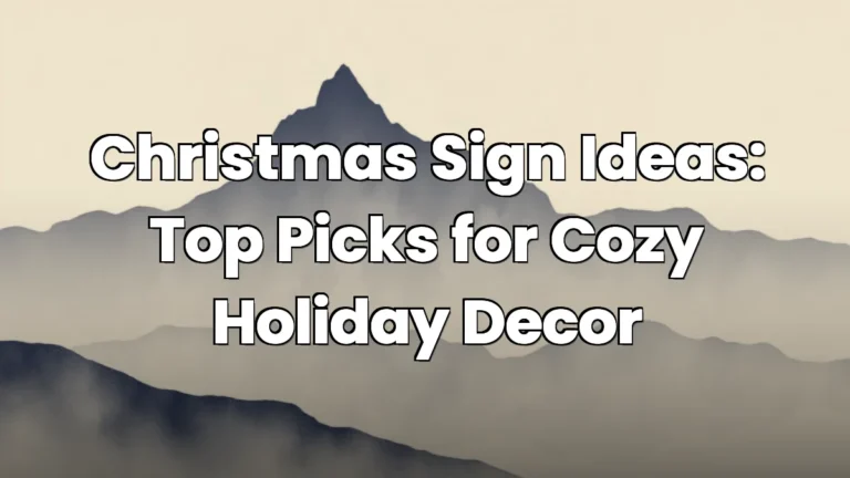 Christmas Sign Ideas: Top Picks for Cozy Holiday Decor