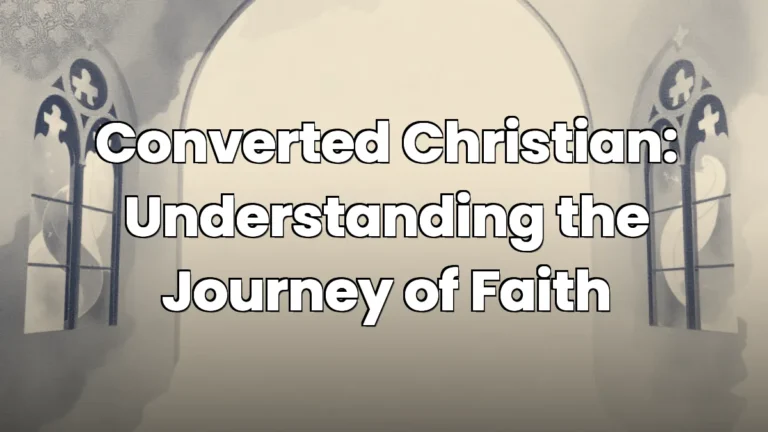 Converted Christian: Understanding the Journey of Faith