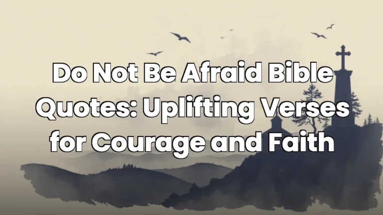 Do Not Be Afraid Bible Quotes: Uplifting Verses for Courage and Faith