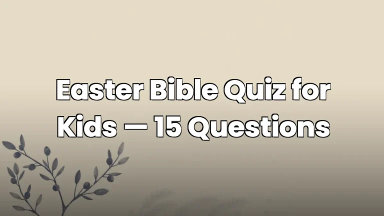 Easter Bible Quiz for Kids — 15 Questions Easter Bible Quiz for Kids — 15 Questions