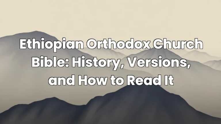 Ethiopian Orthodox Church Bible: History, Versions, and How to Read It