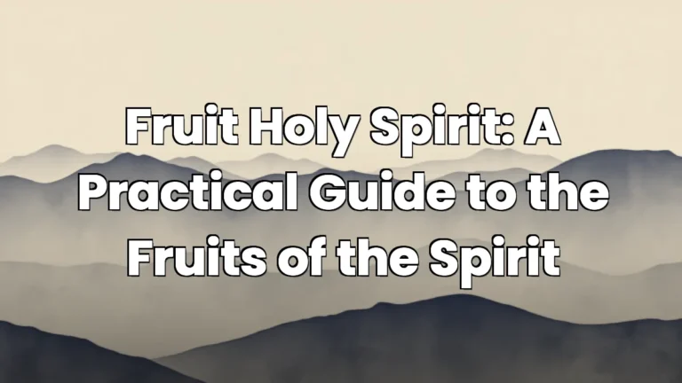 Fruit Holy Spirit: A Practical Guide to the Fruits of the Spirit