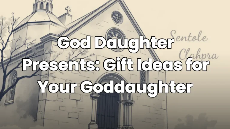 God Daughter Presents: Gift Ideas for Your Goddaughter