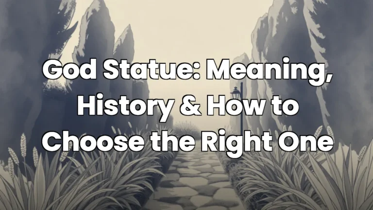 God Statue: Meaning, History & How to Choose the Right One