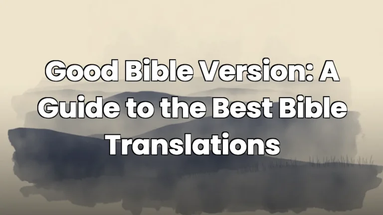 Good Bible Version: A Guide to the Best Bible Translations Good Bible Version: A Guide to the Best Bible Translations