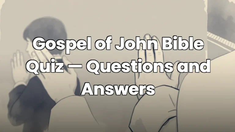 Gospel of John Bible Quiz — Questions and Answers