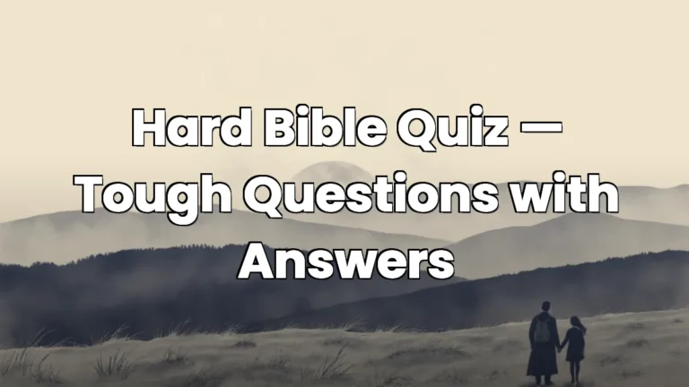 Hard Bible Quiz — Tough Questions with Answers Hard Bible Quiz — Tough Questions with Answers