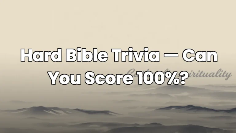 Hard Bible Trivia — Can You Score 100%?