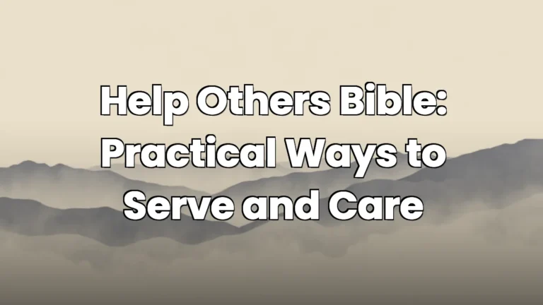 Help Others Bible: Practical Ways to Serve and Care