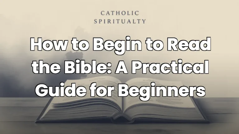 How to Begin to Read the Bible: A Practical Guide for Beginners