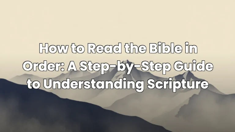 How to Read the Bible in Order: A Step-by-Step Guide to Understanding Scripture