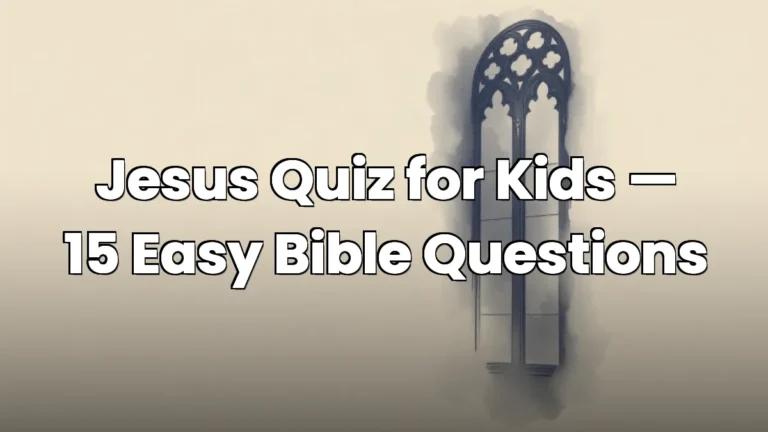 Jesus Quiz for Kids — 15 Easy Bible Questions