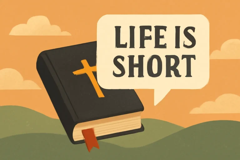 Life Is Short Bible Verse: Meaning and Reflection