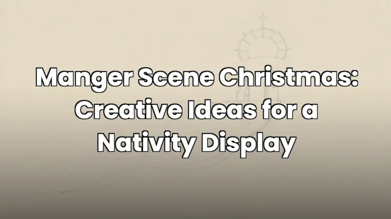 Manger Scene Christmas: Creative Ideas for a Nativity Display