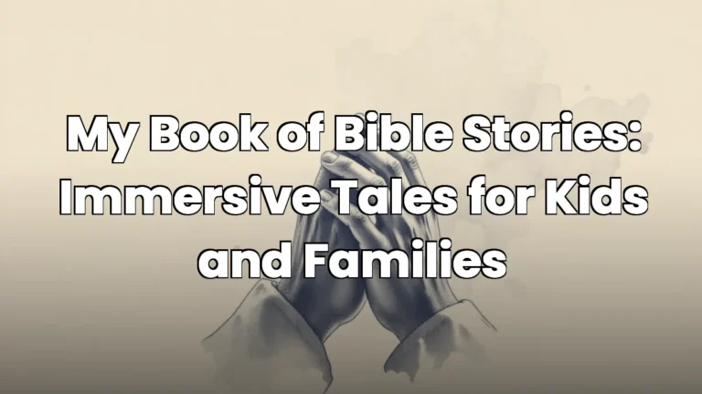 My Book of Bible Stories: Immersive Tales for Kids and Families