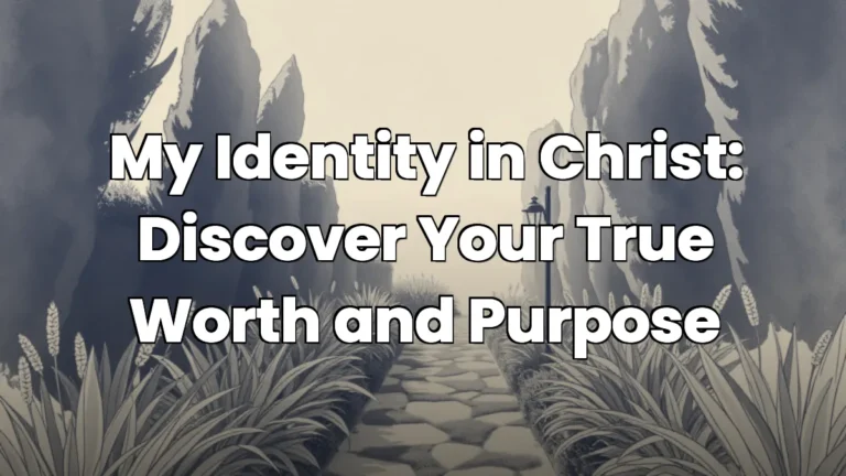 My Identity in Christ: Discover Your True Worth and Purpose