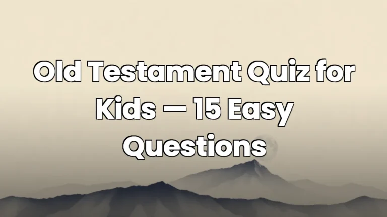 Old Testament Quiz for Kids — 15 Easy Questions Old Testament Quiz for Kids — 15 Easy Questions