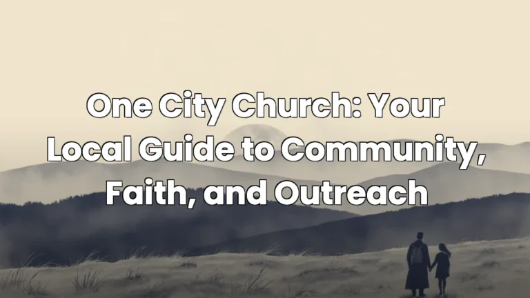 One City Church: Your Local Guide to Community, Faith, and Outreach One City Church: Your Local Guide to Community, Faith, and Outreach