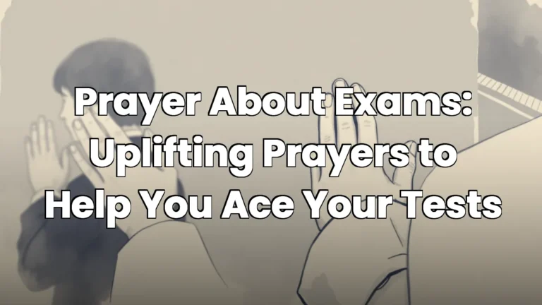 Prayer About Exams: Uplifting Prayers to Help You Ace Your Tests