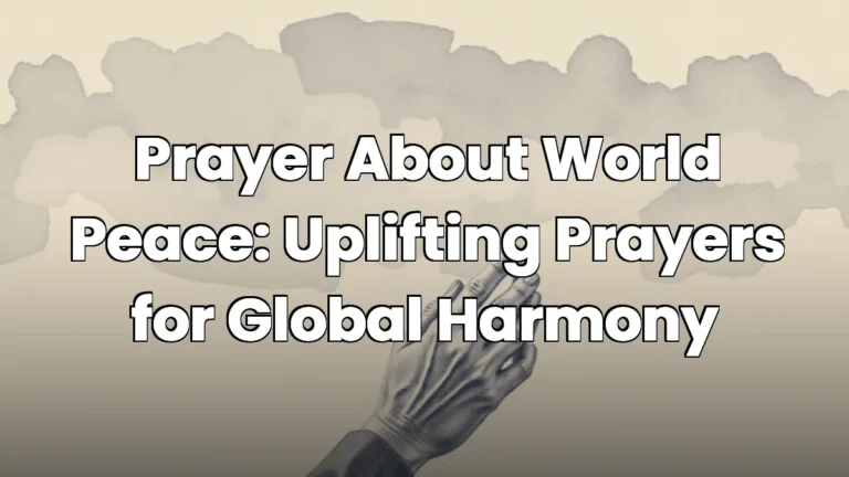 Prayer About World Peace: Uplifting Prayers for Global Harmony