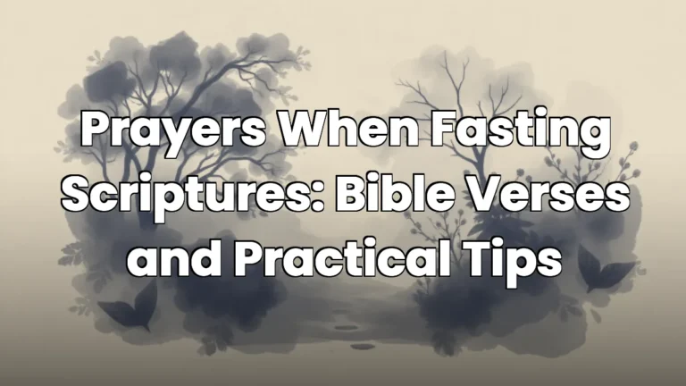 Prayers When Fasting Scriptures: Bible Verses and Practical Tips Prayers When Fasting Scriptures: Bible Verses and Practical Tips