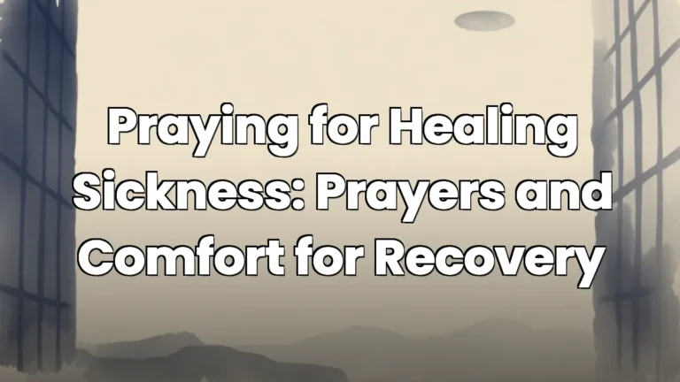 Praying for Healing Sickness: Prayers and Comfort for Recovery
