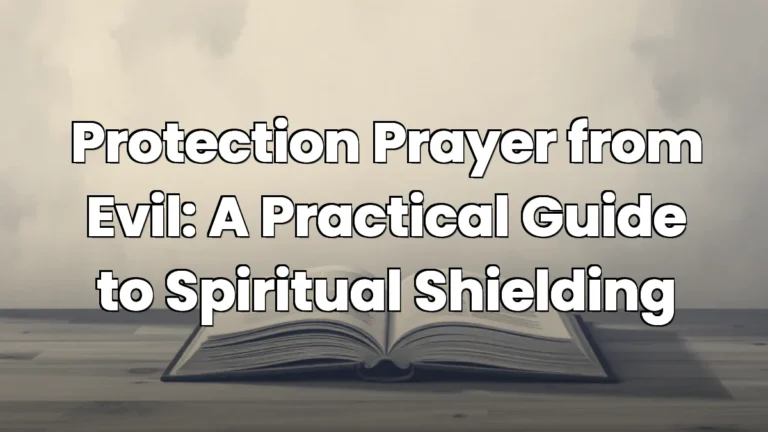 Protection Prayer from Evil: A Practical Guide to Spiritual Shielding