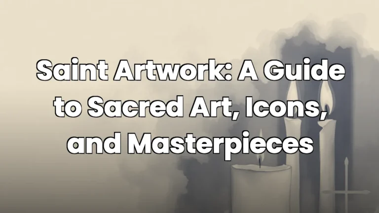 Saint Artwork: A Guide to Sacred Art, Icons, and Masterpieces
