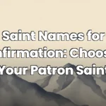 Saint Names for Confirmation: Choosing Your Patron Saint
