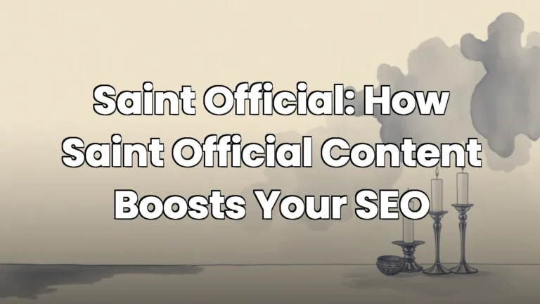 Saint Official: How Saint Official Content Boosts Your SEO Saint Official: How Saint Official Content Boosts Your SEO